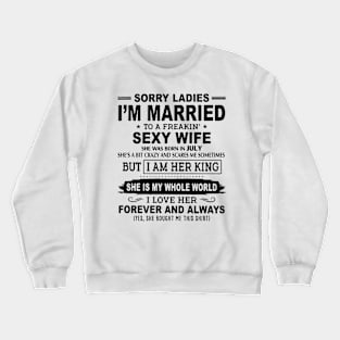 I'm Married To A Freakin July Sexy Wife She's Bit Crazy Crewneck Sweatshirt